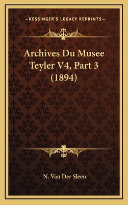 Archives Du Musee Teyler V4, Part 3 (1894) [French] 1166859088 Book Cover