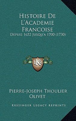 Histoire De L'Academie Francoise: Depuis 1652 J... [French] 1165549492 Book Cover