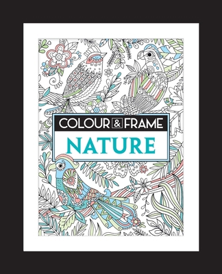 Colour and Frame: Nature 1782435840 Book Cover