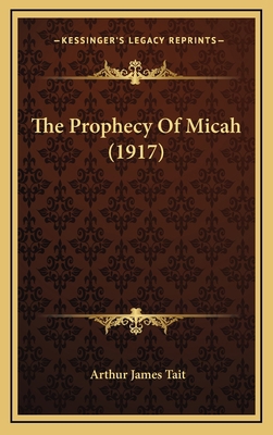 The Prophecy Of Micah (1917) 1165706741 Book Cover