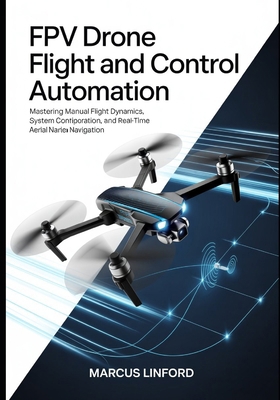FPV Drone Flight and Control Automation: Master... B0GW35T1FP Book Cover