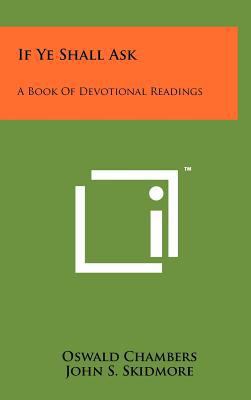 If Ye Shall Ask: A Book Of Devotional Readings 1258079623 Book Cover