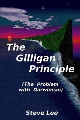 The Gilligan Principle (The Problem with Darwin... 1300749717 Book Cover