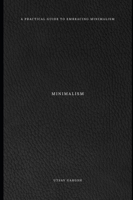 Minimalism: Finding Meaning in Simplicity B0D3YKXMQK Book Cover
