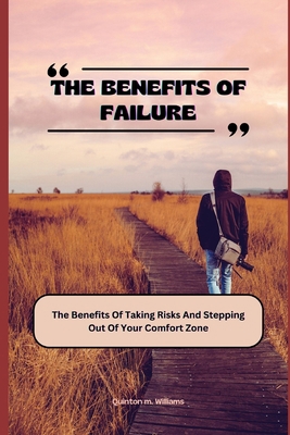 The Benefits of Failure: The Benefits Of Taking... B0CDFSKWZP Book Cover
