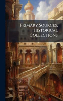 Primary Sources, Historical Collections 1024297624 Book Cover