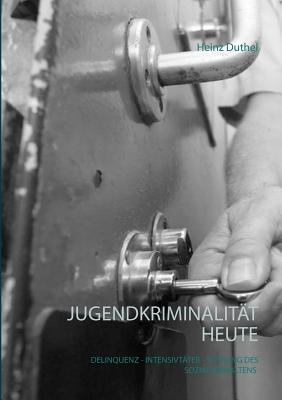 Jugendkriminalität heute: Deliquenz - Intensivt... [German] 374608234X Book Cover