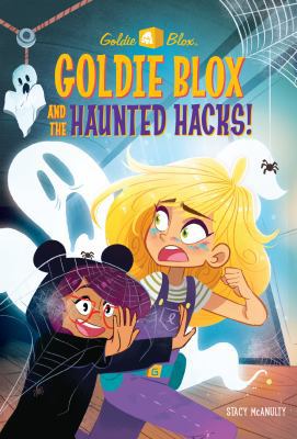 Goldie Blox and the Haunted Hacks! (Goldieblox) 0525577793 Book Cover