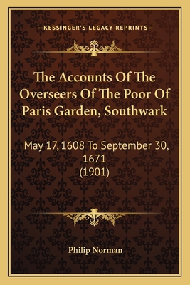 The Accounts Of The Overseers Of The Poor Of Pa... 1165755378 Book Cover