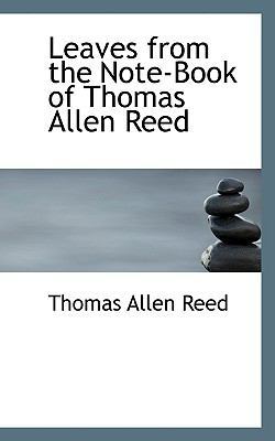 Leaves from the Note-Book of Thomas Allen Reed 1115632566 Book Cover