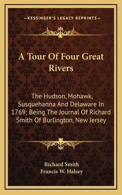 A Tour of Four Great Rivers: The Hudson, Mohawk... 1163652512 Book Cover