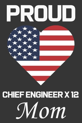 Proud Proud Chief Engineer X 12 Mom: Valentine ... B084DGDW8F Book Cover