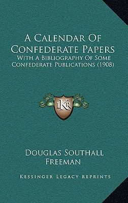 A Calendar Of Confederate Papers: With A Biblio... 1164463594 Book Cover