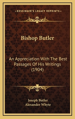 Bishop Butler: An Appreciation With The Best Pa... 1165289776 Book Cover