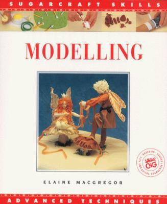 Modelling: Advanced Techniques (The Sugarcraft ... 1853913553 Book Cover
