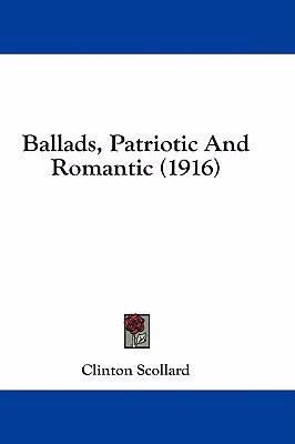 Ballads, Patriotic and Romantic (1916) 1436917379 Book Cover