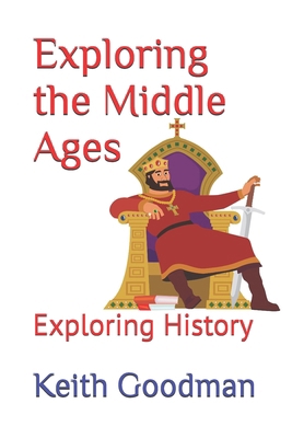 Exploring the Middle Ages: Exploring History B0DXKR57KC Book Cover