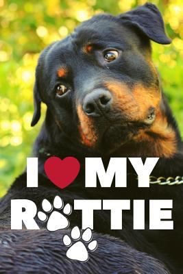 I Love My Rottie 1799230511 Book Cover