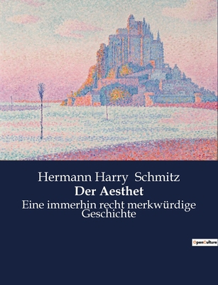 Der Aesthet: Eine immerhin recht merkwürdige Ge... [German] B0BYWLP47N Book Cover