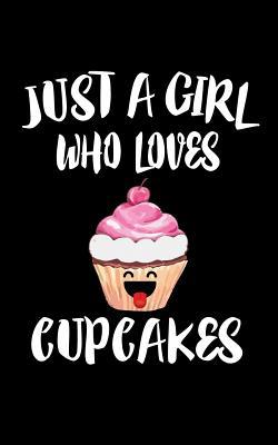 Just A Girl Who Loves Cupcakes: Animal Nature C... 1075273609 Book Cover