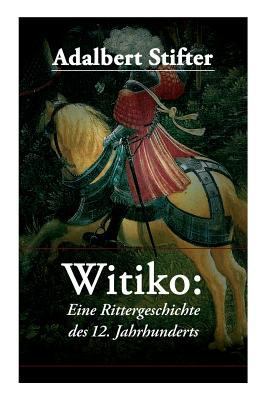 Witiko: Eine Rittergeschichte des 12. Jahrhunde... [German] 8026860454 Book Cover
