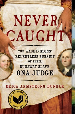 Never Caught: The Washingtons' Relentless Pursu... 1501126415 Book Cover