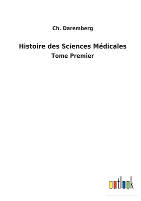 Histoire des Sciences Médicales: Tome Premier [French] 3752472863 Book Cover