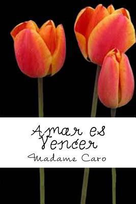 Amar es Vencer [Spanish] 1537245228 Book Cover