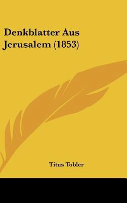 Denkblatter Aus Jerusalem (1853) [German] 1162475102 Book Cover