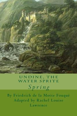 Undine, the Water Sprite: Spring 1518808697 Book Cover