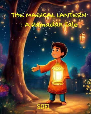 The Magical Lantern: A Ramadan Tale B0CXY9JL1X Book Cover