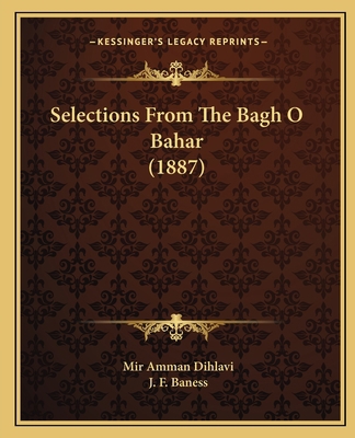 Selections From The Bagh O Bahar (1887) 1166983064 Book Cover