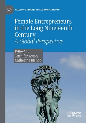 Female Entrepreneurs in the Long Nineteenth Cen... 3030334147 Book Cover