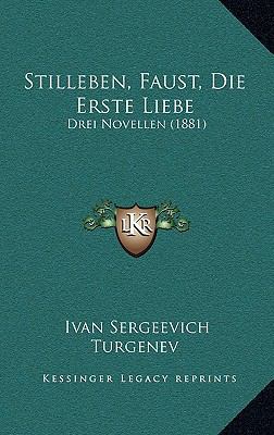 Stilleben, Faust, Die Erste Liebe: Drei Novelle... [German] 1166369013 Book Cover