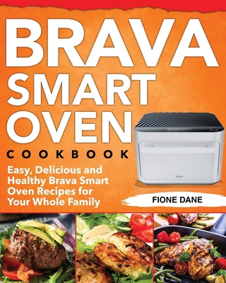 Brava Smart Oven Cookbook: Easy, Delicious and ... B08B39QPLX Book Cover