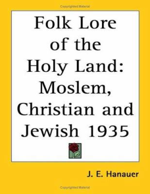 Folk Lore of the Holy Land: Moslem, Christian a... 1417976764 Book Cover