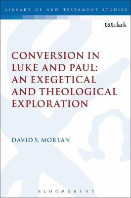 Conversion in Luke and Paul: An Exegetical and ... 0567687015 Book Cover