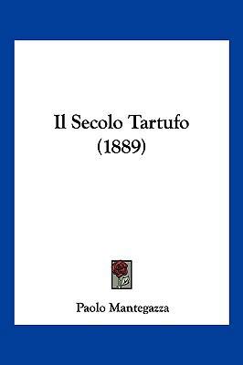 Il Secolo Tartufo (1889) [Italian] 1161207384 Book Cover