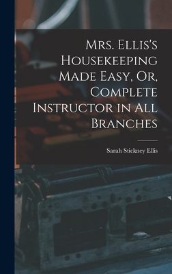 Mrs. Ellis's Housekeeping Made Easy, Or, Comple... 1018215352 Book Cover