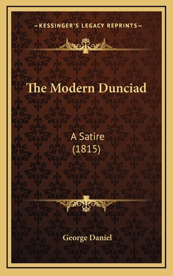 The Modern Dunciad: A Satire (1815) 116726164X Book Cover