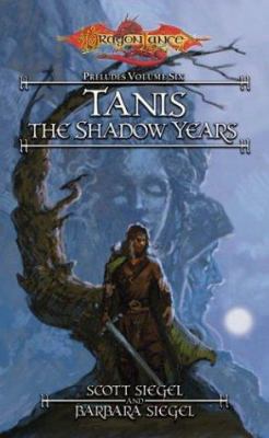 Tanis The Shadow Years (Dragonlance: Preludes V... 078693039X Book Cover