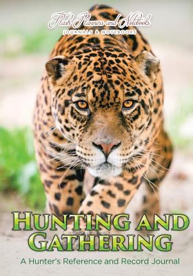 Hunting and Gathering: A Hunter's Reference and... 1683778588 Book Cover