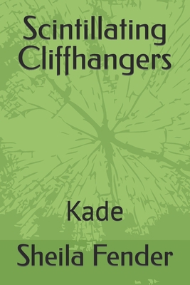 Scintillating Cliffhangers: Kade B0CC4DV32F Book Cover
