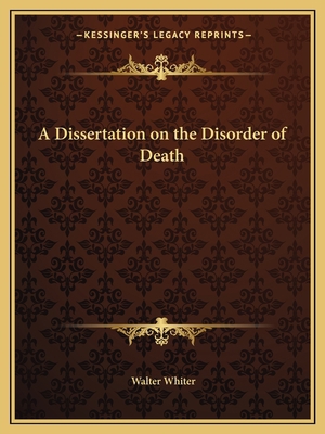 A Dissertation on the Disorder of Death 1162610077 Book Cover
