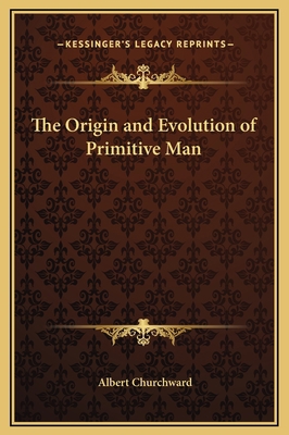 The Origin and Evolution of Primitive Man 1169258654 Book Cover