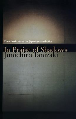 In Praise of Shadows: The classic essay on Japa... 0578874032 Book Cover