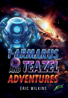 I-Armarus and Teazel Adventures 1952874874 Book Cover