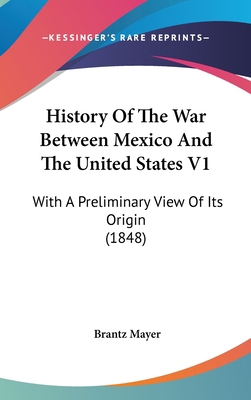 History of the War Between Mexico and the Unite... 054897506X Book Cover