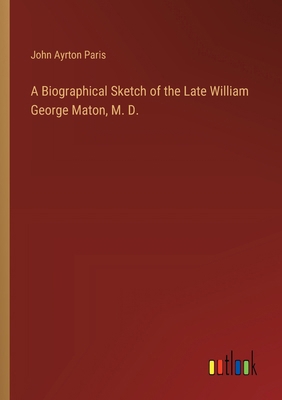 A Biographical Sketch of the Late William Georg... 3385569389 Book Cover