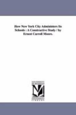 How New York City Administers Its Schools: A Co... 1425535186 Book Cover